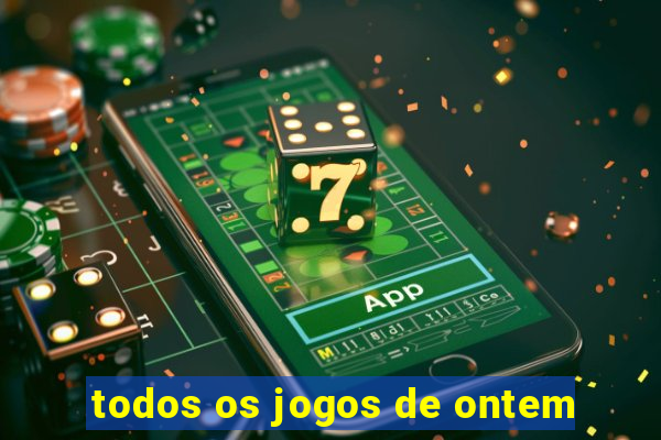 todos os jogos de ontem