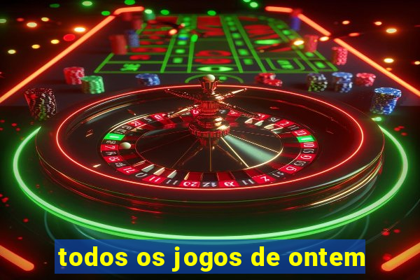 todos os jogos de ontem