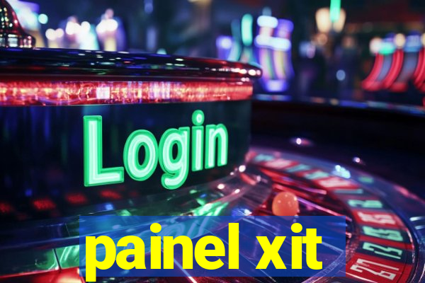 painel xit