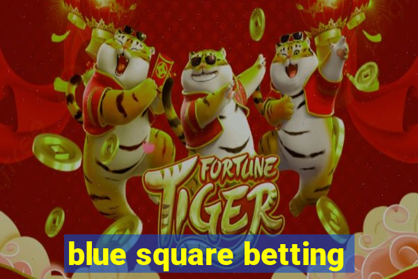 blue square betting