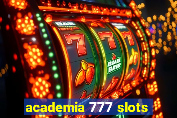 academia 777 slots