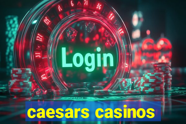 caesars casinos