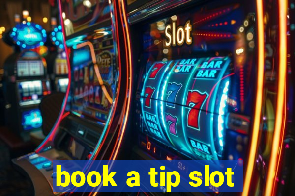 book a tip slot