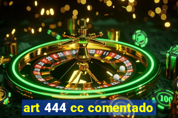 art 444 cc comentado