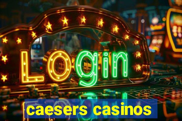 caesers casinos