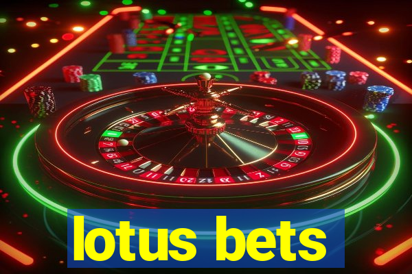 lotus bets