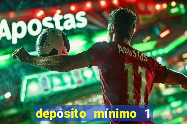 depósito mínimo 1 real bet