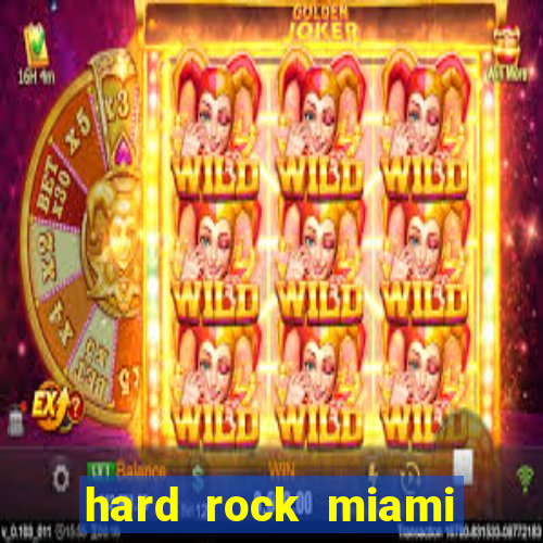 hard rock miami hotel casino