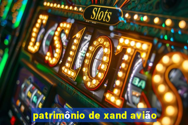 patrimônio de xand avião