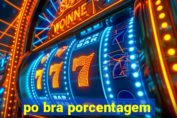 po bra porcentagem