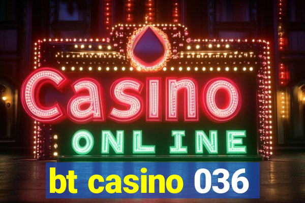 bt casino 036