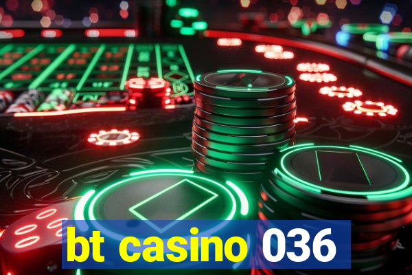 bt casino 036