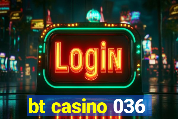 bt casino 036