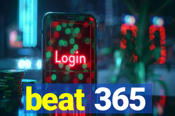 beat 365