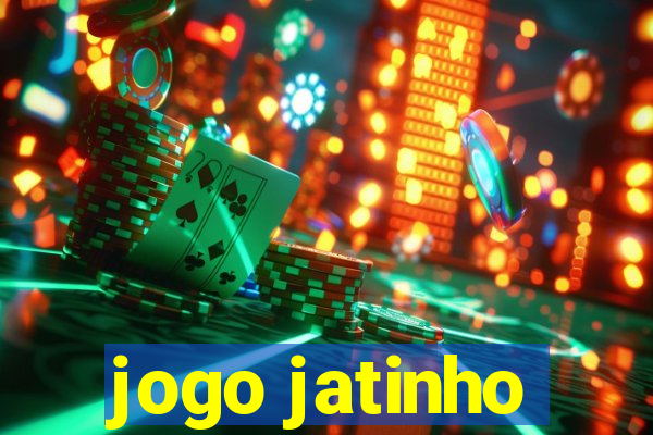 jogo jatinho