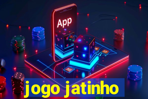 jogo jatinho