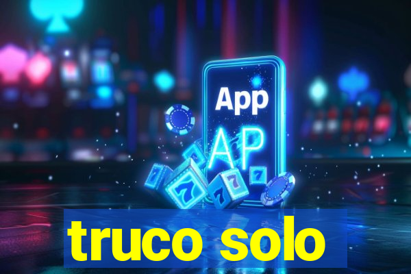 truco solo