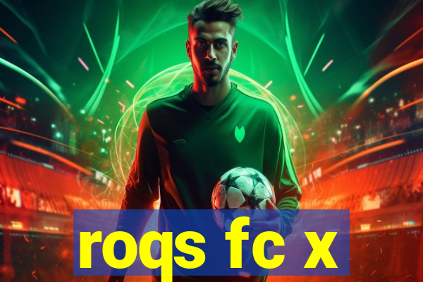 roqs fc x