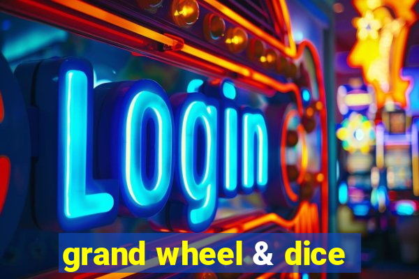 grand wheel & dice