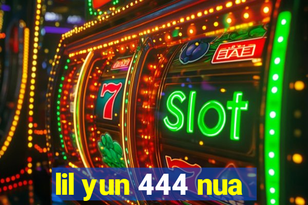 lil yun 444 nua