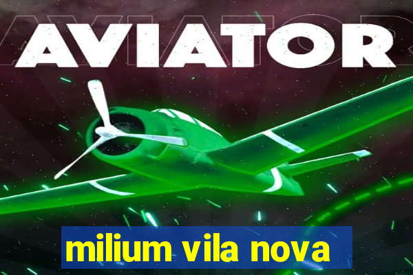 milium vila nova