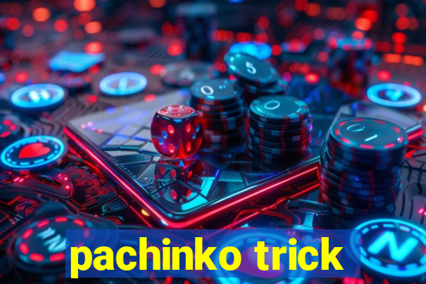 pachinko trick