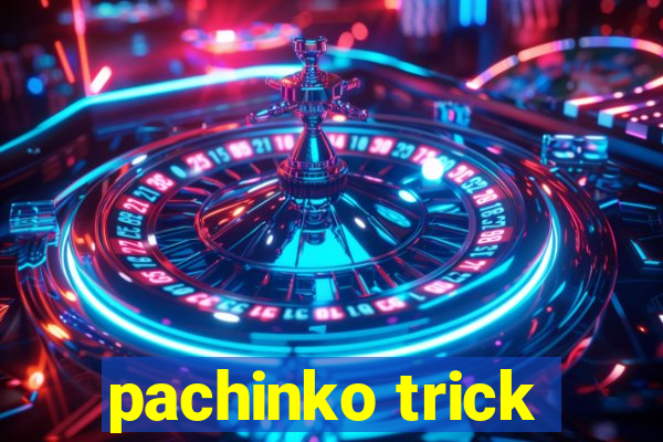 pachinko trick