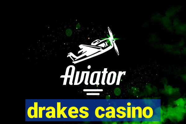 drakes casino