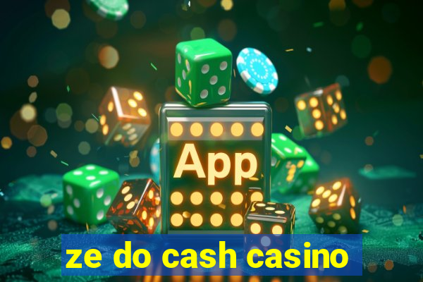 ze do cash casino