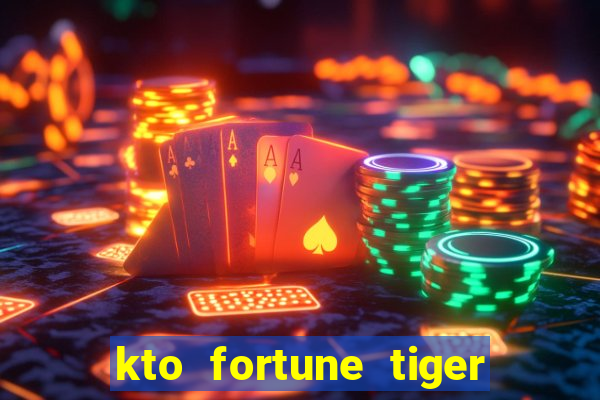 kto fortune tiger é confiável