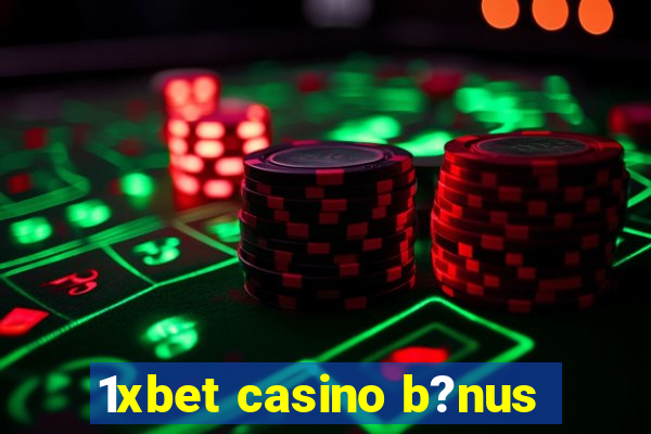 1xbet casino b?nus