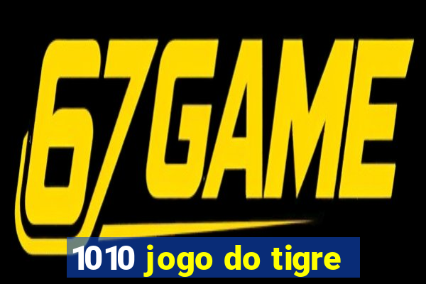 1010 jogo do tigre