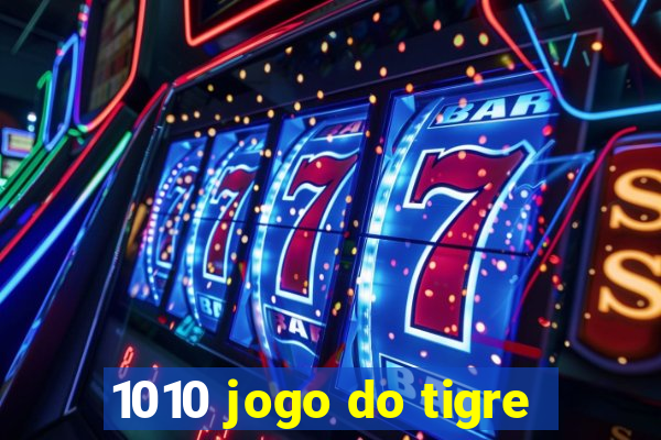 1010 jogo do tigre