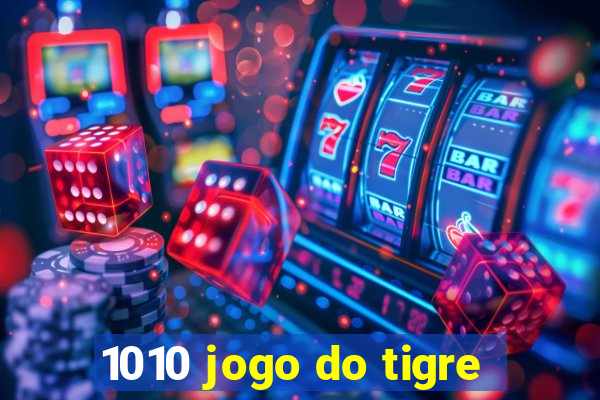 1010 jogo do tigre