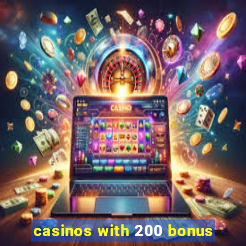 casinos with 200 bonus