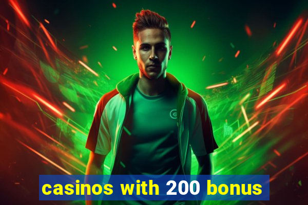 casinos with 200 bonus