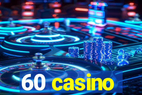 60 casino