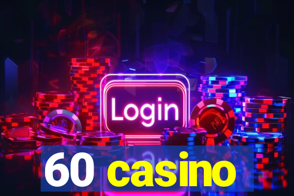 60 casino