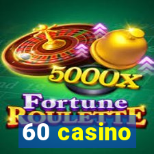 60 casino