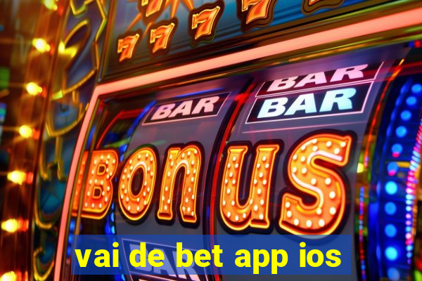 vai de bet app ios