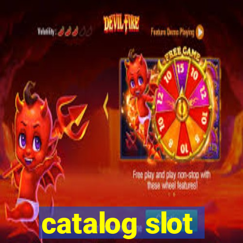 catalog slot