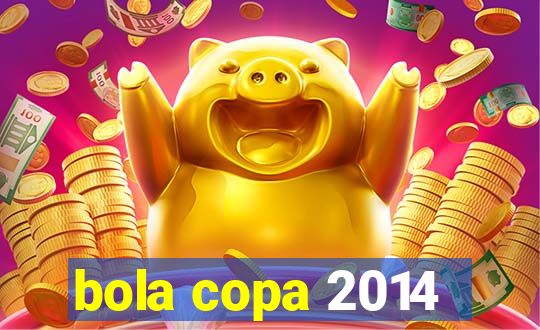 bola copa 2014