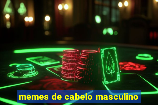 memes de cabelo masculino