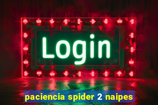 paciencia spider 2 naipes