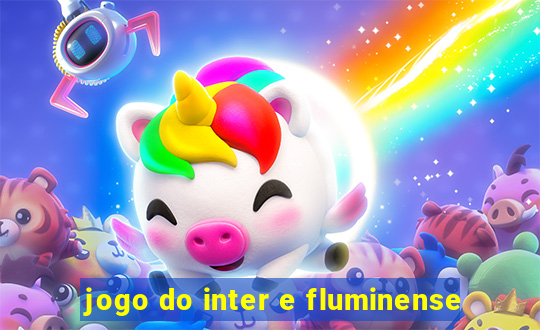 jogo do inter e fluminense