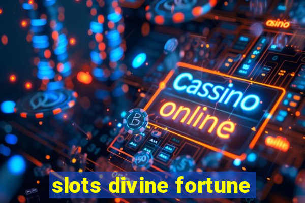 slots divine fortune