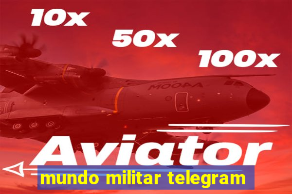 mundo militar telegram