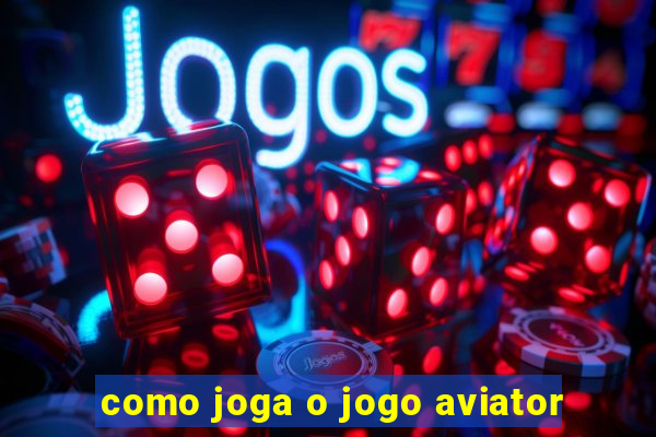 como joga o jogo aviator