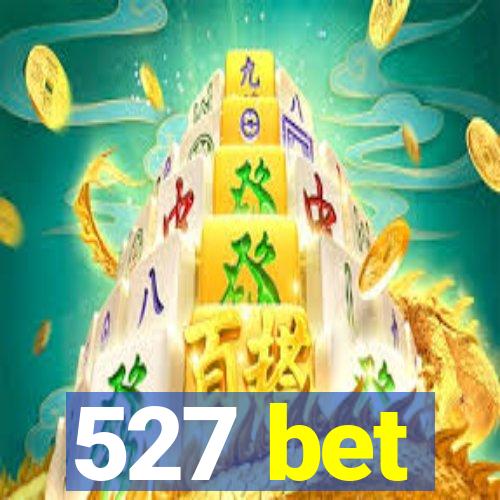 527 bet