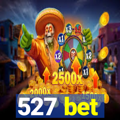 527 bet